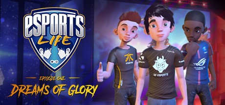 《电竞人生：第一章-荣耀之梦 Esports Life: Ep.1 - Dreams of Glory》中文版百度云迅雷下载