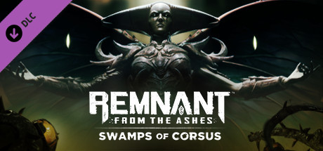 《遗迹：灰烬重生 Remnant: From the Ashes》中文版百度云迅雷下载集成Swamps of Corsus DLC