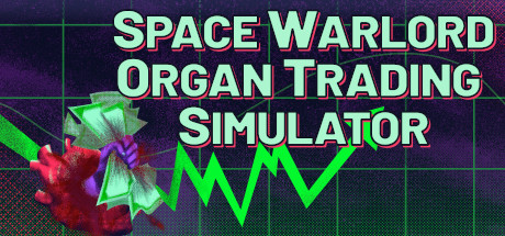 《太空军阀器官交易模拟 Space Warlord Organ Trading Simulator》中文版百度云迅雷下载v1.0.2.0