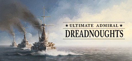 《终极提督：无畏战舰 Ultimate Admiral: Dreadnoughts》中文汉化版百度云迅雷下载v1.02