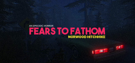 《溯源之惧：诺伍德便车 Fears to Fathom - Norwood Hitchhike》中文版百度云迅雷下载