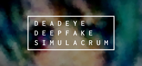 《绝对精准 深度伪造 拟像幻影 Deadeye Deepfake Simulacrum》英文版百度云迅雷下载v20230807