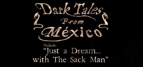 《墨西哥黑暗传说 Dark Tales from México: Prelude. Just a Dream... with The Sack Man》英文版百度云迅雷下载