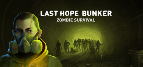 《最后的希望地堡：僵尸生存 Last Hope Bunker: Zombie Survival》中文版百度云迅雷下载v1.0.0|容量1.74GB|官方简体中文|支持键盘.鼠标.手柄