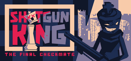 《霰弹枪王：最后的将死 Shotgun King: The Final Checkmate》中文版百度云迅雷下载v1.515|容量80.3MB|官方简体中文|支持键盘.鼠标