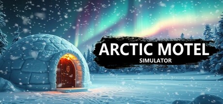 《北极汽车旅馆模拟器 Arctic Motel Simulator》中文版百度云迅雷下载v3.0.2